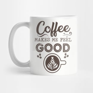 Morning Routine Positive Energy Quote for Coffee Lovers Gift - Coffee Makes Me Feel Good Mug